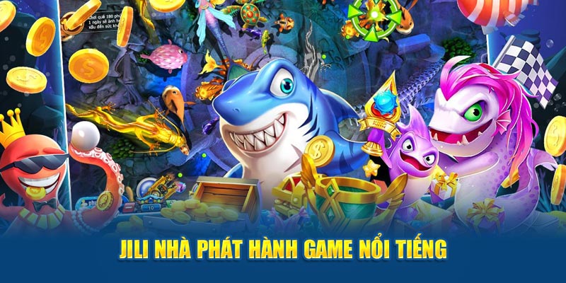 Jili nhà phát hành game nổi tiếng