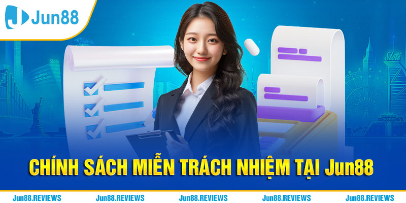 Miễn Trách Nhiệm Tại Jun88 - Hiểu Rõ Vài Nguyên Tắc Cơ Bản