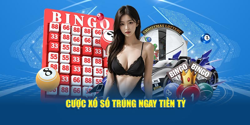 Cược xổ số trúng ngay tiền tỷ