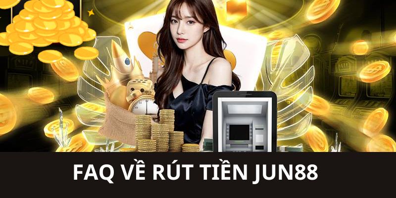 Jun88 trả lời vấn đề thành viên gặp phải khi rút tiền 